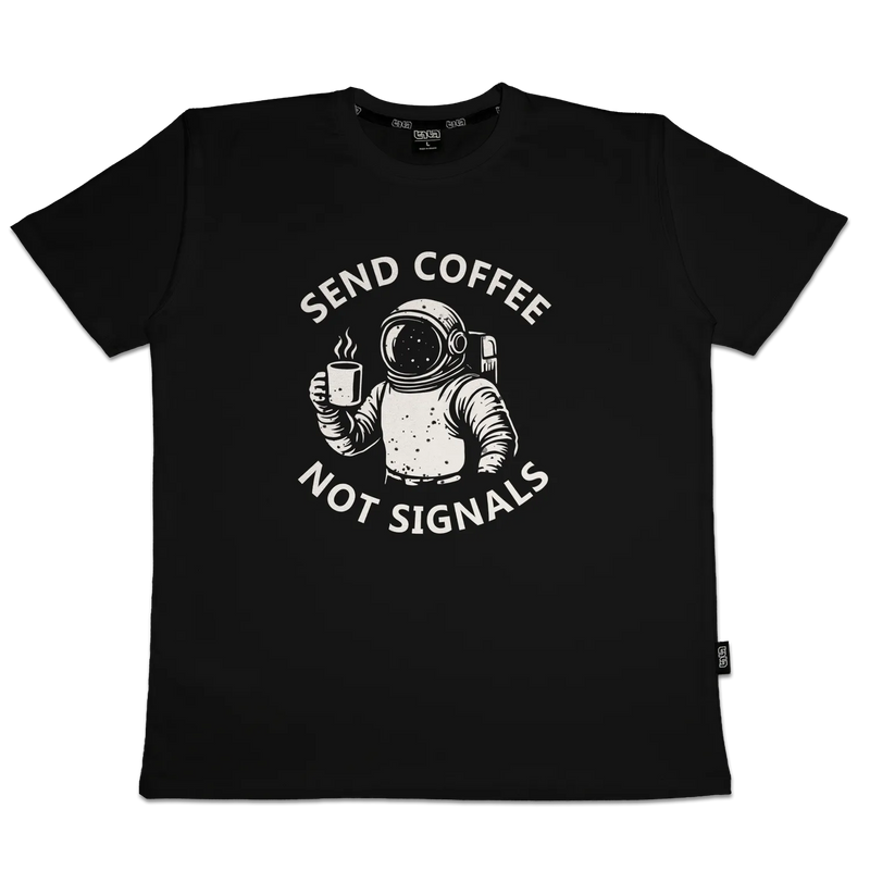 T-shirt Send Coffee Not Signals